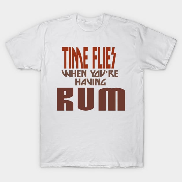 Time flies when you're having rum drinking shirt T-Shirt by Sailfaster Designs